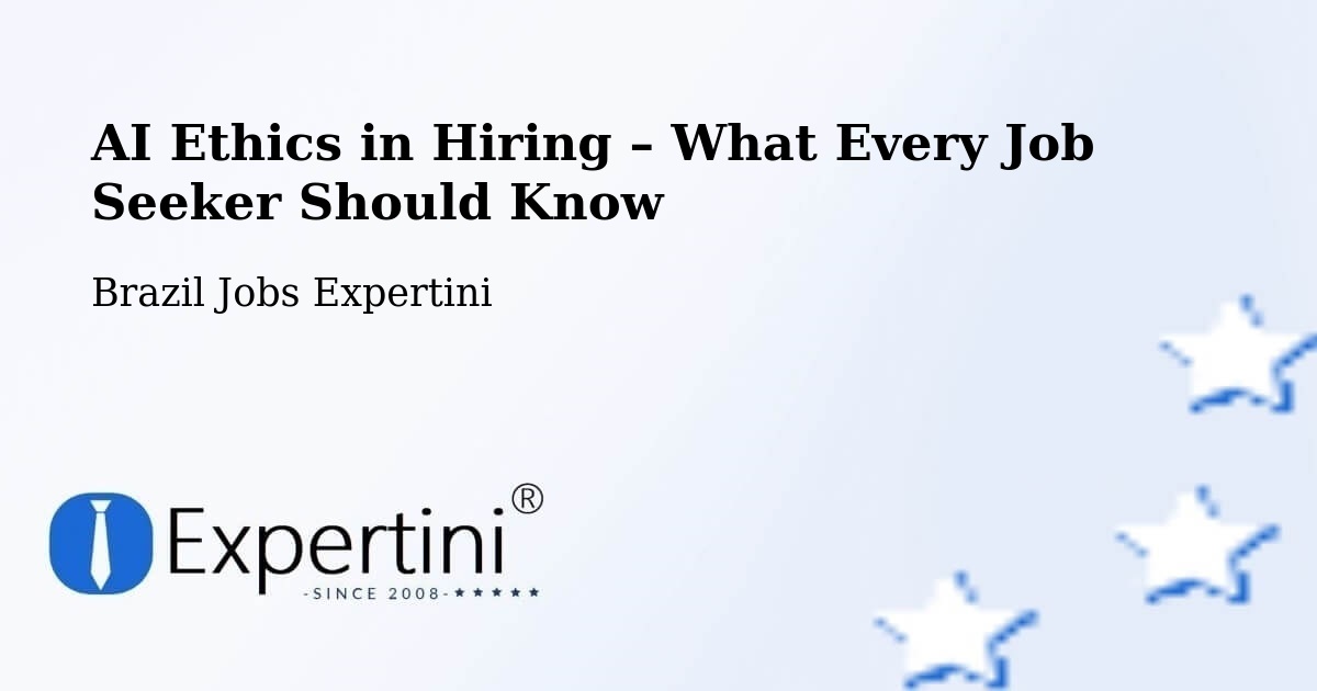 AI Ethics in Recruitment & Hiring – Pequizeiro - Pequizeiro, Brazil Jobs Expertini