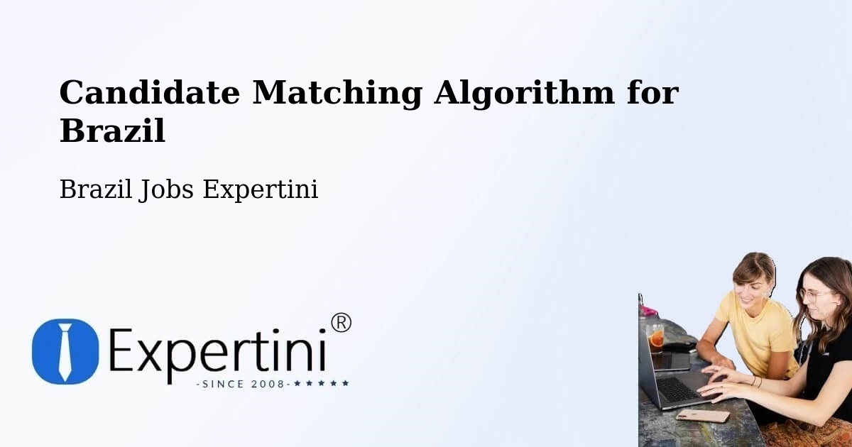 Candidate Matching Algorithm Overview – Pequizeiro - Brazil Jobs Expertini